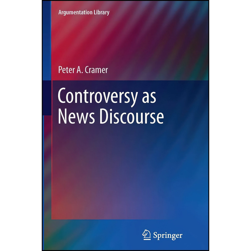 کتاب Controversy as News Discourse  اثر Peter A. Cramer انتشارات Springer