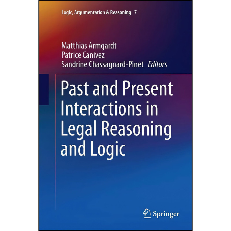 کتاب Past and Present Interactions in Legal Reasoning and Logic  اثر جمعی از نویسندگان انتشارات Springer