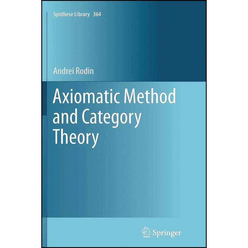 کتاب Axiomatic Method and Category Theory  اثر Andrei Rodin انتشارات Springer