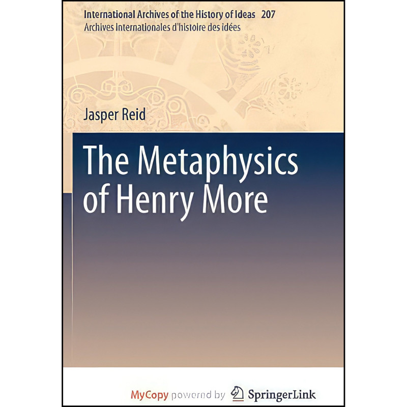 کتاب The Metaphysics of Henry More اثر Jasper William Reid انتشارات Springer