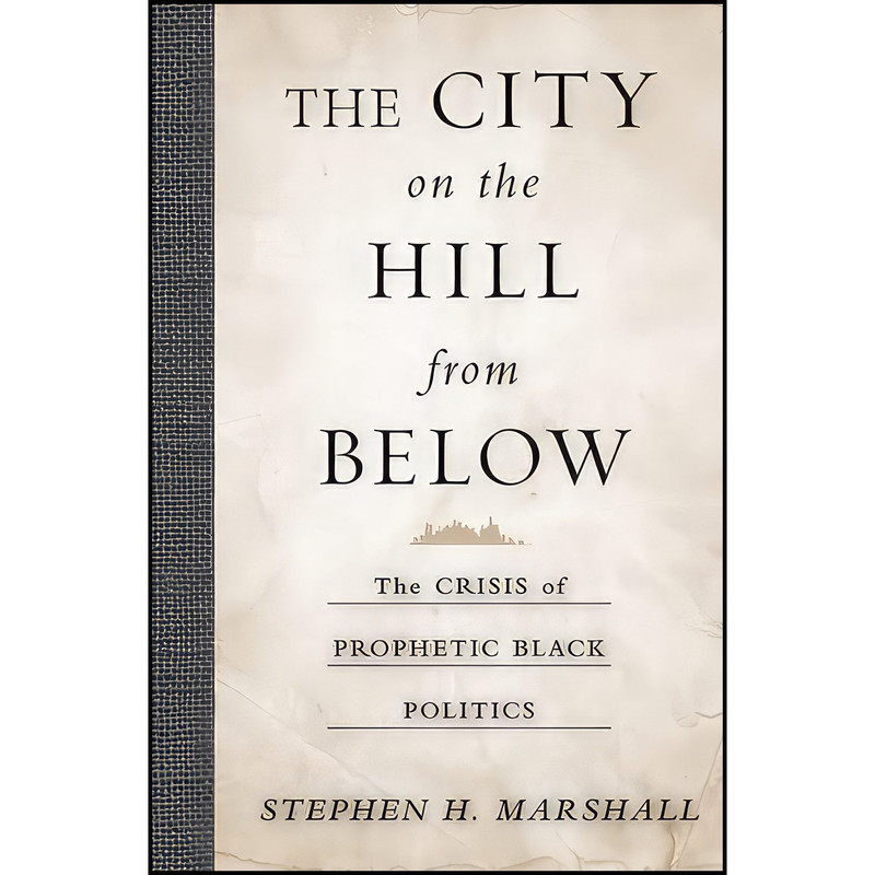 کتاب The City on the Hill From Below اثر Stephen H. Marshall انتشارات Temple University Press