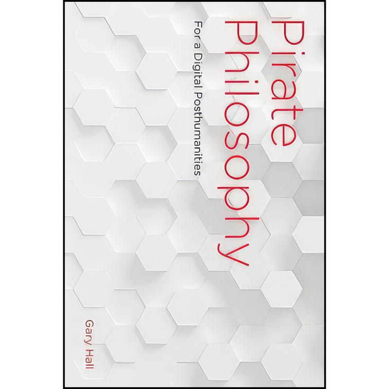 کتاب Pirate Philosophy اثر Gary Hall انتشارات The MIT Press
