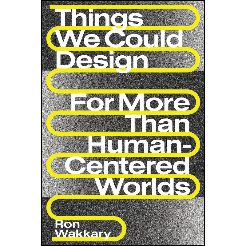 کتاب Things We Could Design اثر Ron Wakkary انتشارات The MIT Press