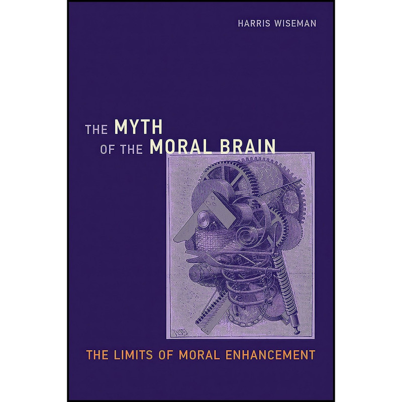 کتاب The Myth of the Moral Brain اثر Harris Wiseman انتشارات The MIT Press