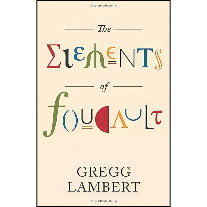 کتاب The Elements of Foucault  اثر Gregg Lambert انتشارات Univ Of Minnesota Press