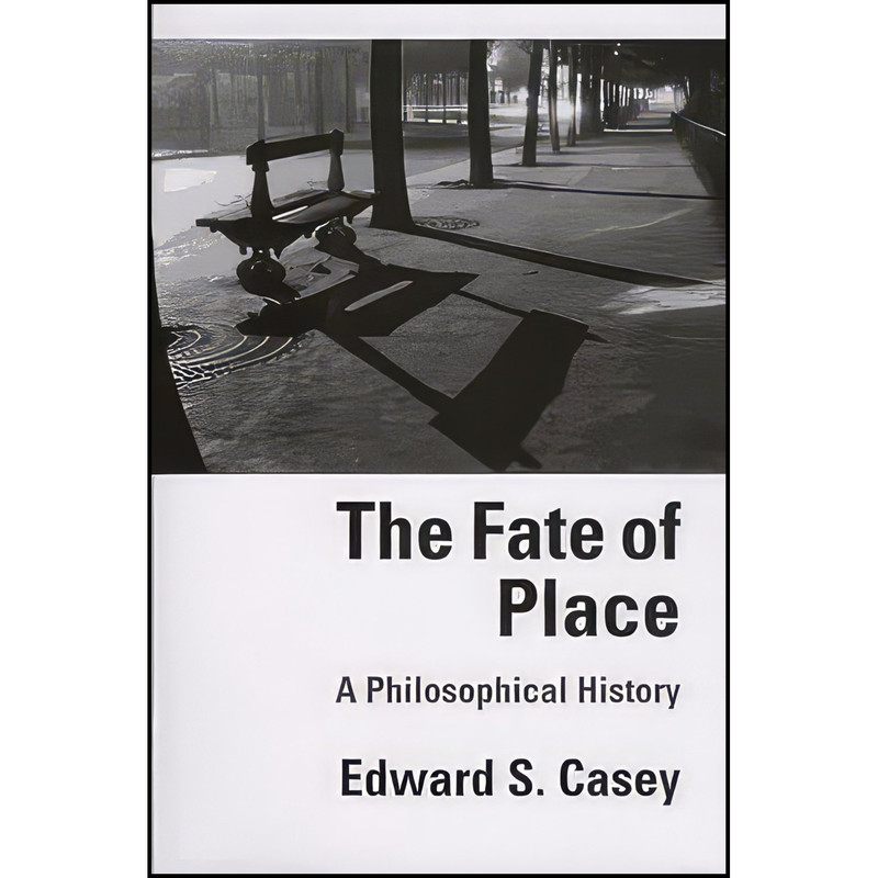 کتاب The Fate of Place اثر Edward Casey انتشارات University of California Press