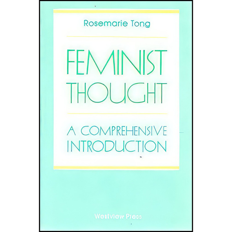 کتاب Feminist Thought اثر Tina Fernandes Botts and Rosemarie Tong انتشارات Westview Press