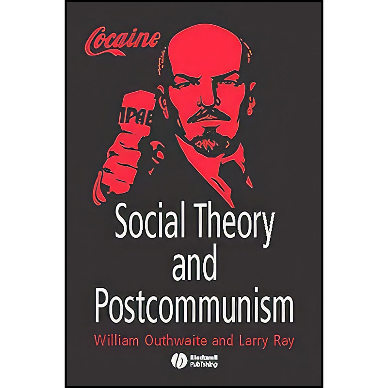 کتاب Social Theory and Postcommunism اثر William Outhwaite and Larry Ray انتشارات Wiley-Blackwell