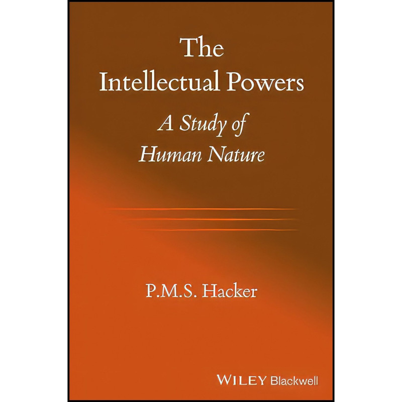 کتاب The Intellectual Powers اثر P. M. S. Hacker and Peter Hacker انتشارات Wiley-Blackwell