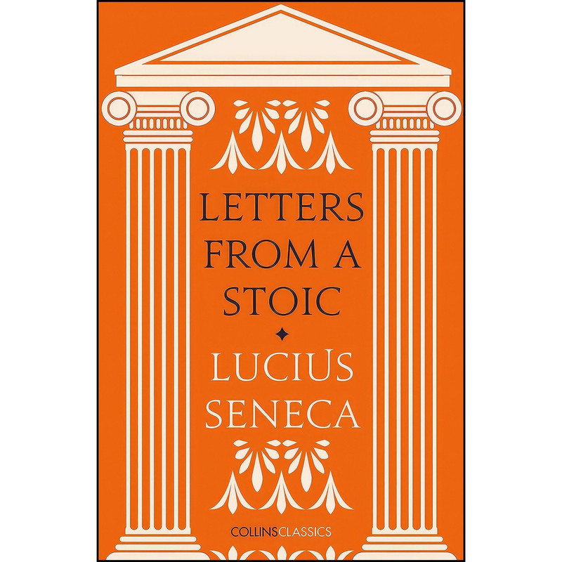 کتاب Letters from a Stoic  اثر Seneca and Lucius Annaeus Seneca انتشارات William Collins