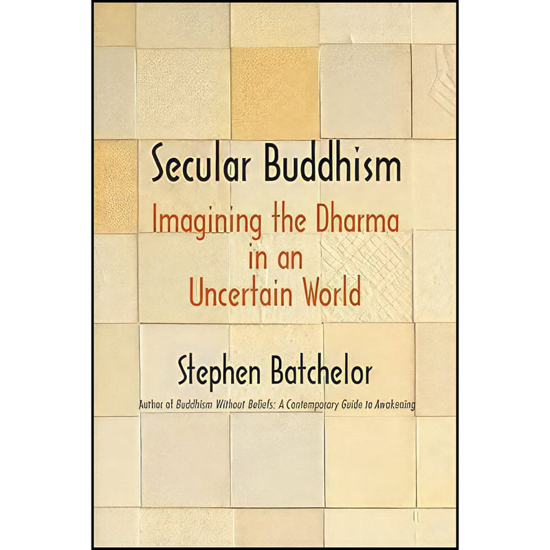 کتاب Secular Buddhism اثر Stephen Batchelor انتشارات Yale University Press