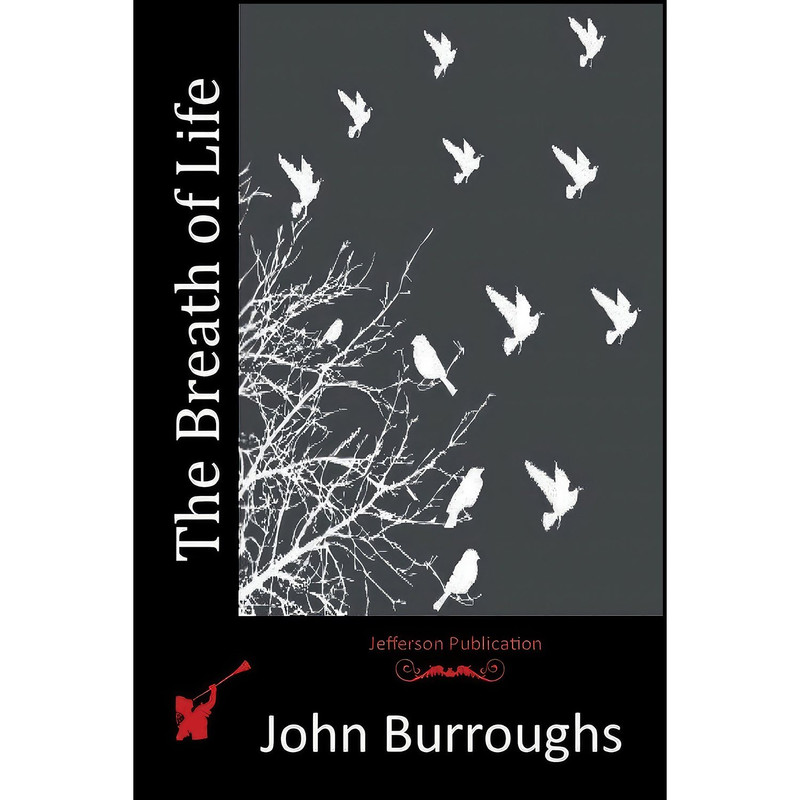 کتاب The Breath of Life اثر John Burroughs انتشارات تازه ها