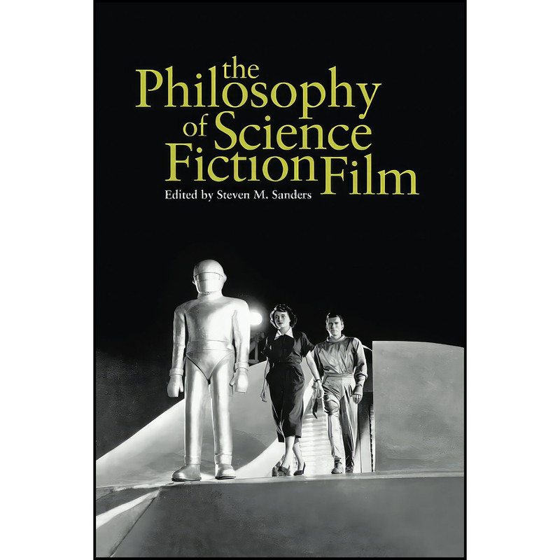 کتاب The Philosophy of Science Fiction Film  اثر Steven Sanders انتشارات تازه ها