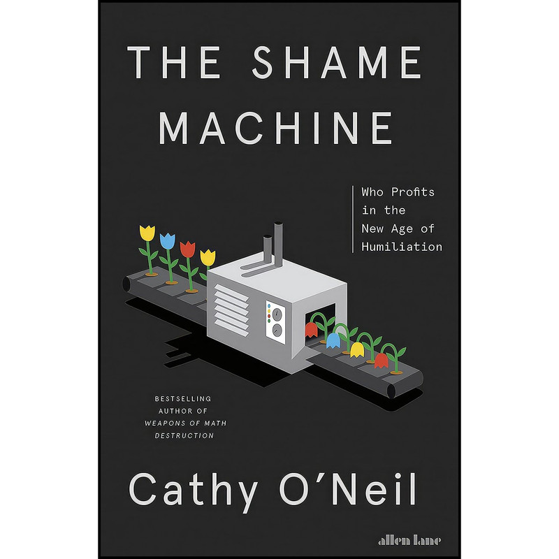 کتاب The Shame Machine اثر Cathy ONeil انتشارات تازه ها