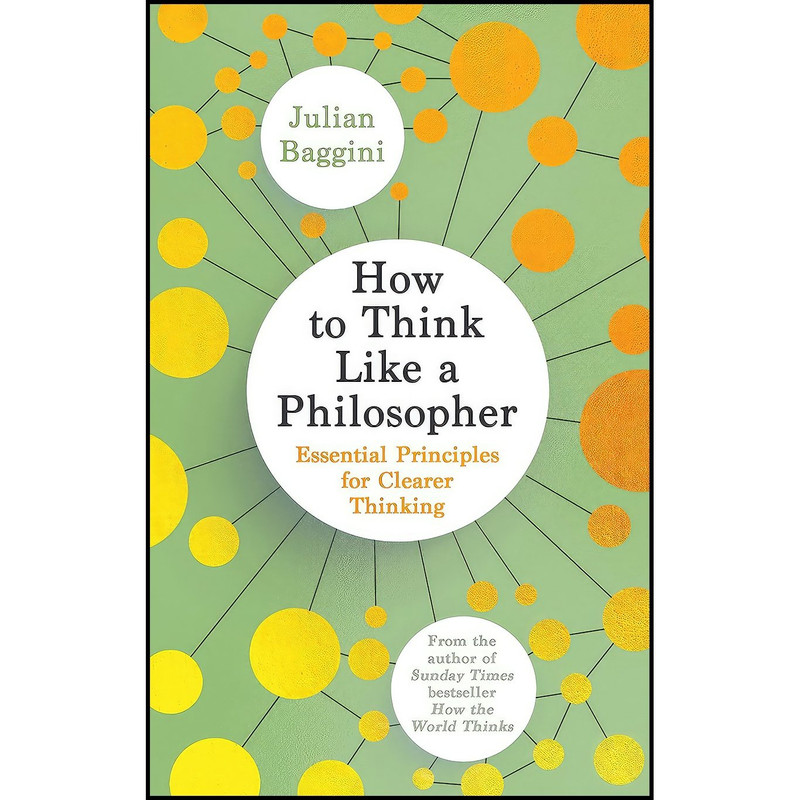 کتاب How to Think Like a Philosopher اثر Julian Baggini انتشارات تازه ها
