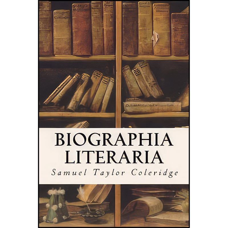 کتاب Biographia Literaria اثر Samuel Taylor Coleridge انتشارات تازه ها