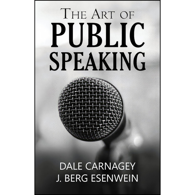 کتاب THE ART OF PUBLIC SPEAKING اثر DALE CARNAGEY and J. BERG ESENWEIN انتشارات تازه ها