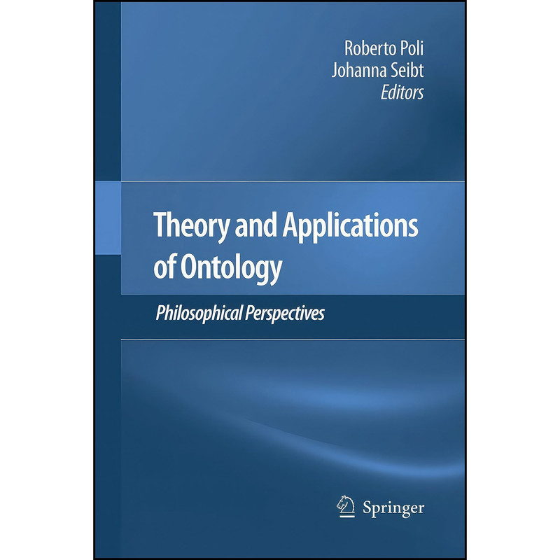 کتاب Theory and Applications of Ontology اثر Roberto Poli and Johanna Seibt انتشارات تازه ها