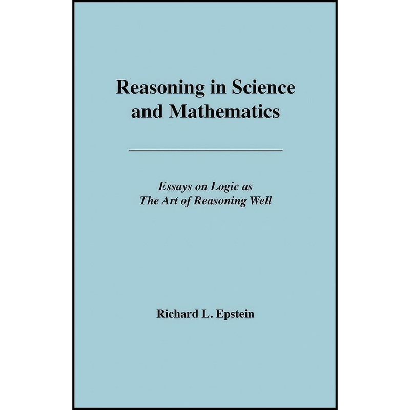 کتاب Reasoning in Science and Mathematics اثر Richard L Epstein انتشارات Advanced Reasoning Forum