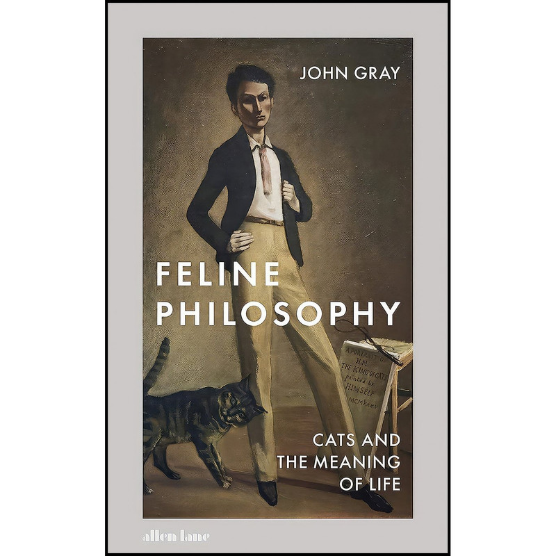 کتاب Feline Philosophy اثر John Gray انتشارات Allen Lane