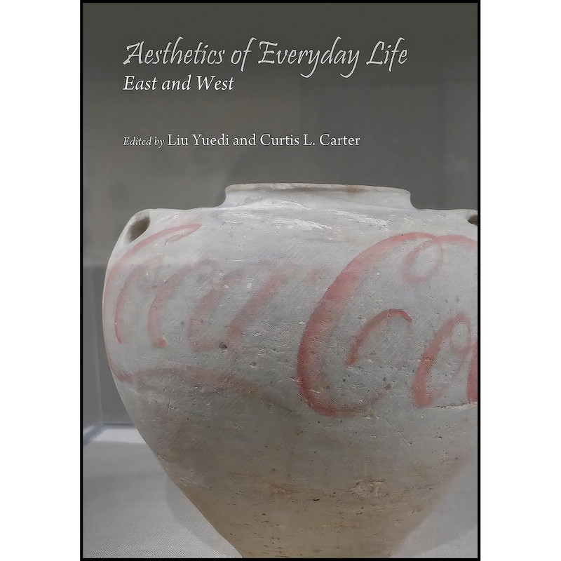 کتاب Aesthetics of Everyday Life اثر Curtis L. Carter and Liu Yuedi انتشارات Cambridge Scholars Publishing