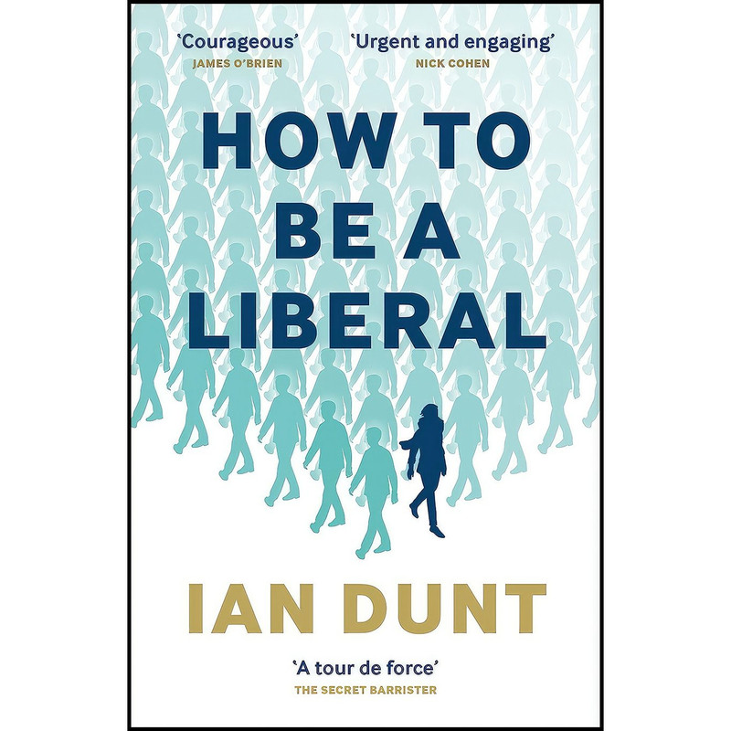 کتاب How To Be A Liberal اثر Ian Dunt انتشارات Canbury Press