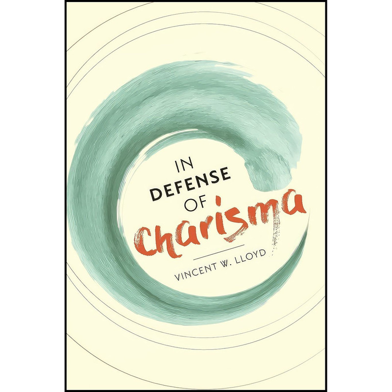 کتاب In Defense of Charisma اثر Vincent W. Lloyd انتشارات Columbia University Press