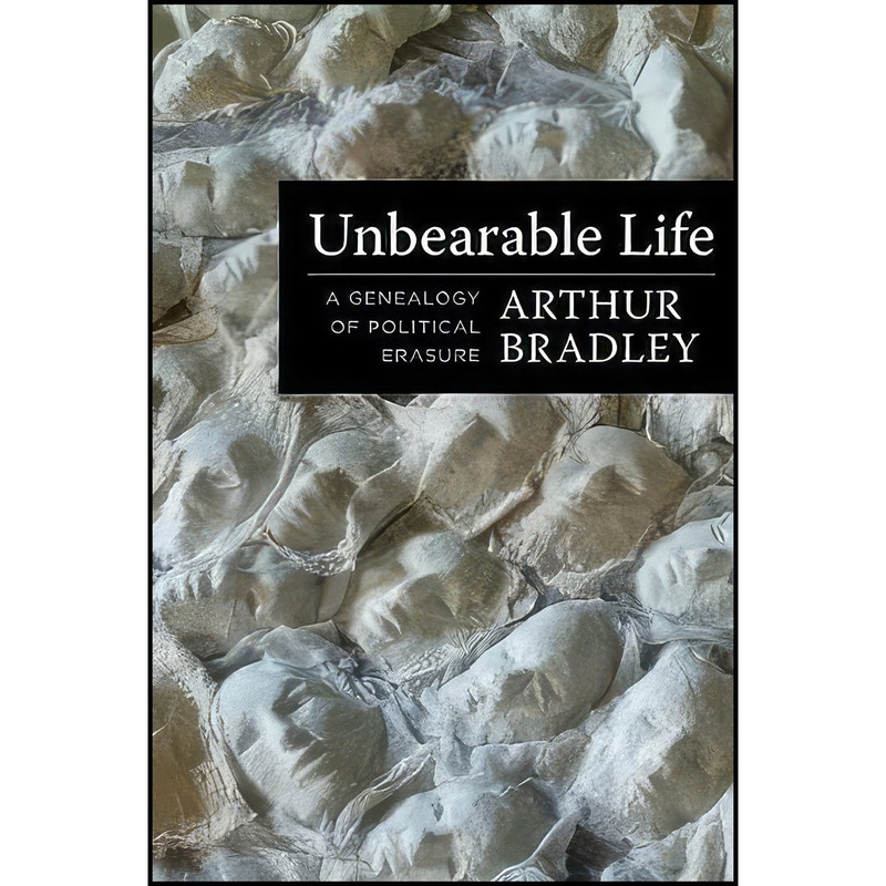 کتاب Unbearable Life اثر Arthur Bradley انتشارات Columbia University Press