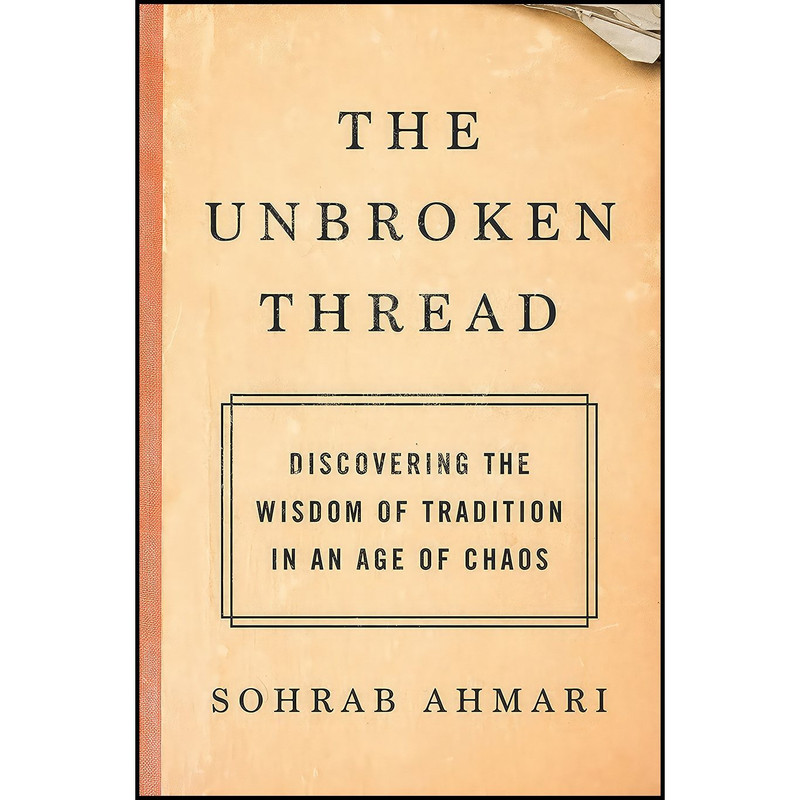 کتاب The Unbroken Thread اثر Sohrab Ahmari انتشارات Convergent Books