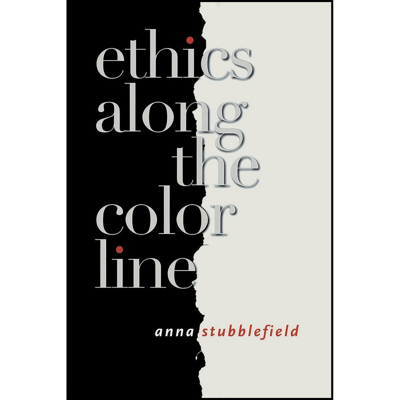 کتاب Ethics along the Color Line اثر Anna Stubblefield انتشارات Cornell University Press