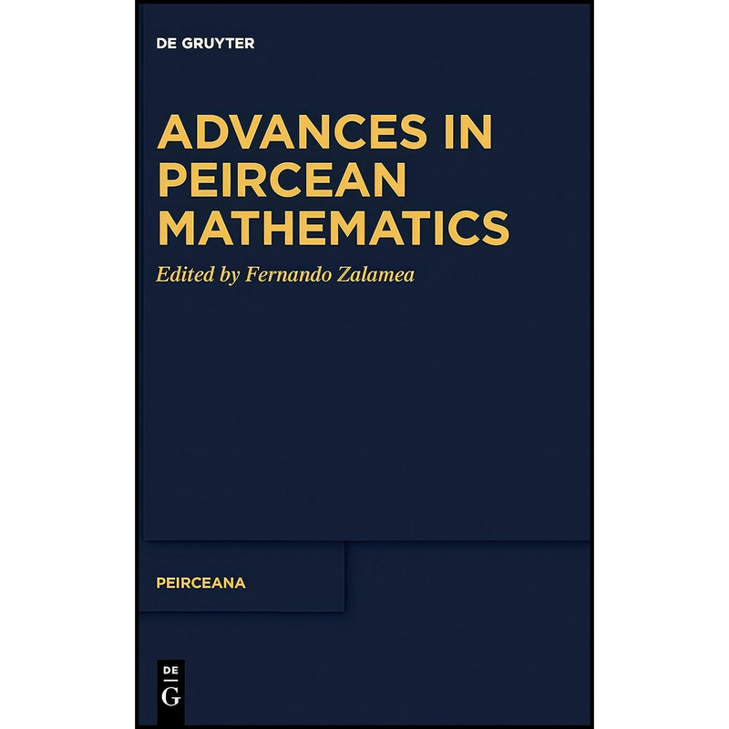 کتاب Advances in Peircean Mathematics اثر Fernando Zalamea انتشارات De Gruyter