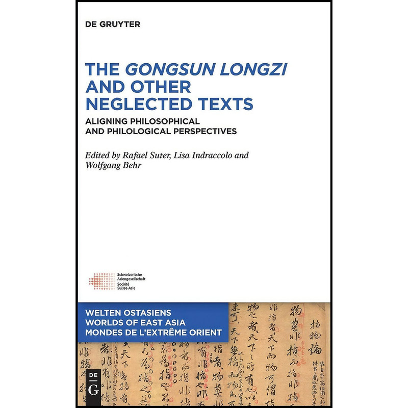 کتاب The Gongsun Longzi and Other Neglected Texts اثر جمعی از نویسندگان انتشارات De Gruyter