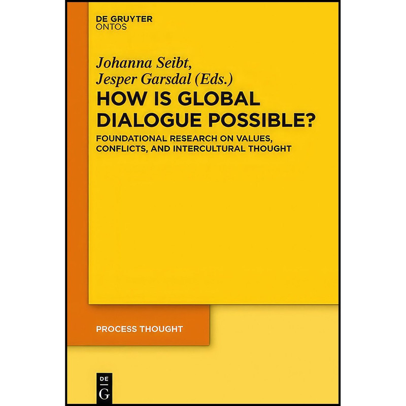 کتاب How is Global Dialogue Possible?  اثر Johanna Seibt and Jesper Garsdal انتشارات De Gruyter