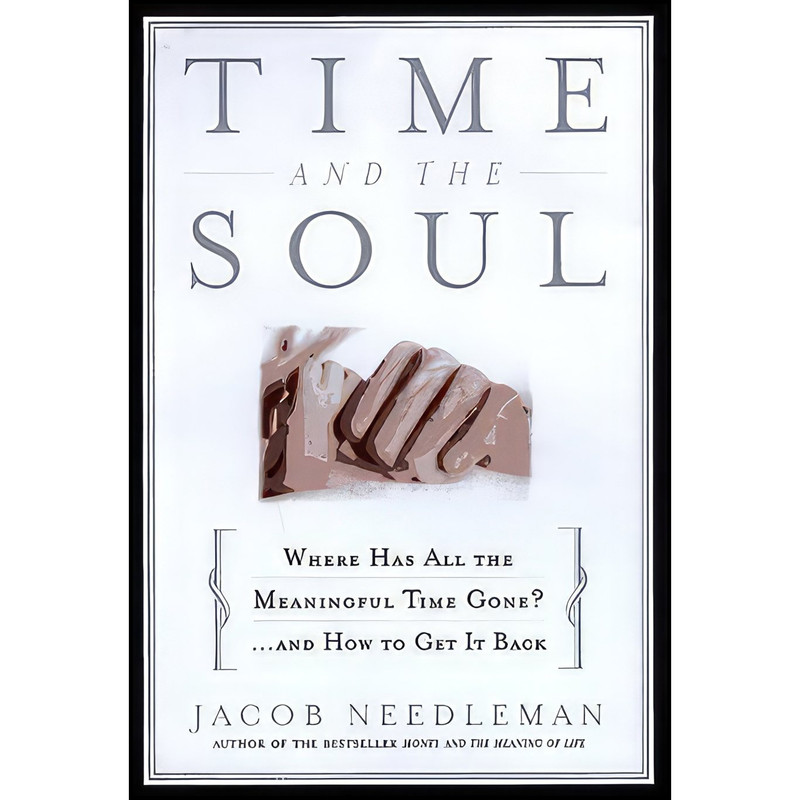 کتاب Time and the Soul اثر Jacob Needleman انتشارات Doubleday Business