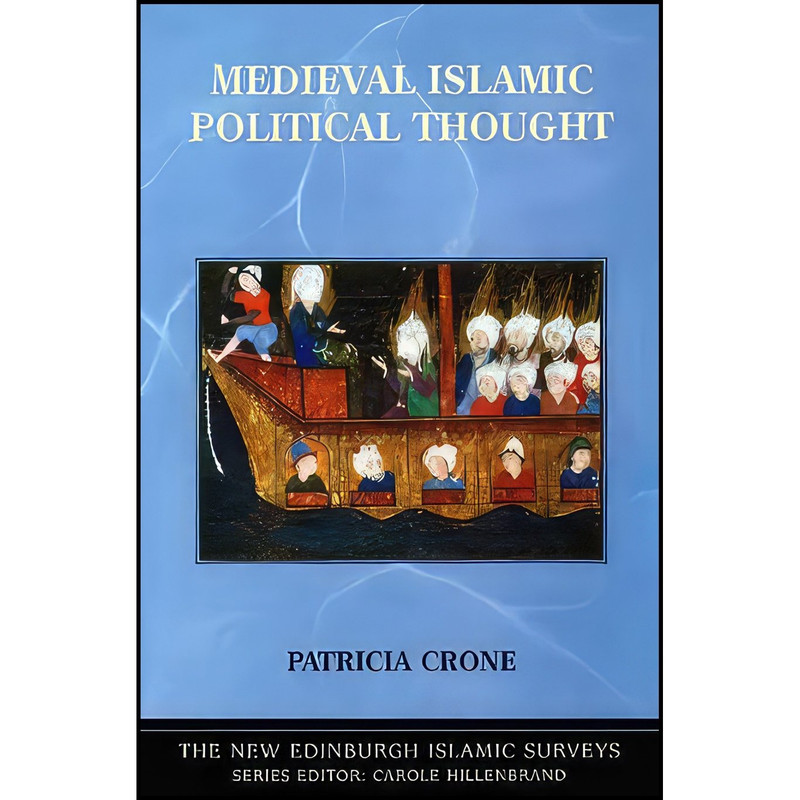 کتاب Medieval Islamic Political Thought  اثر Patricia Crone انتشارات EDINBURGH UNIVERSITY