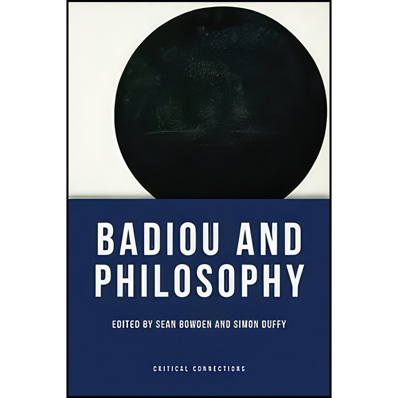 کتاب Badiou and Philosophy  اثر Sean Bowden and Simon Duffy انتشارات Edinburgh University Press