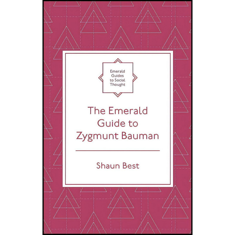 کتاب The Emerald Guide to Zygmunt Bauman  اثر Shaun Best انتشارات Emerald Publishing