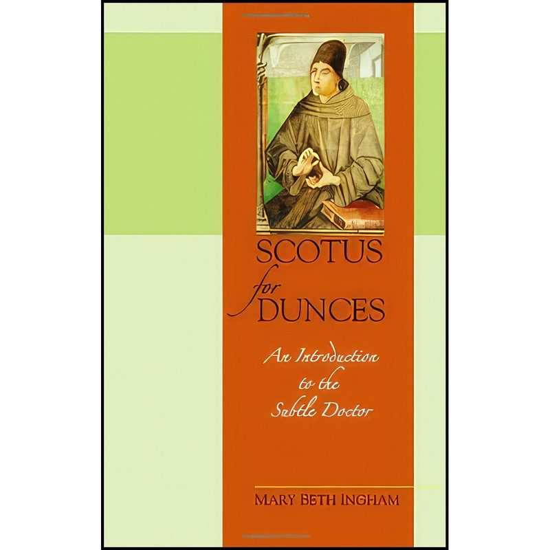 کتاب Scotus for Dunces اثر Mary Beth Ingham انتشارات Franciscan Inst Pubs