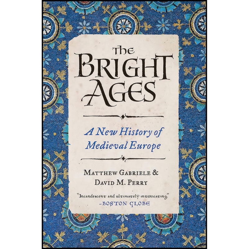 کتاب The Bright Ages اثر Matthew Gabriele and David M. Perry انتشارات Harper Perennial