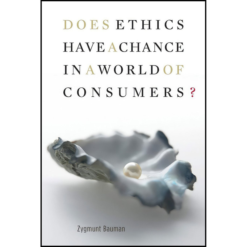کتاب Does Ethics Have a Chance in a World of Consumers?  اثر Zygmunt Bauman انتشارات Harvard University Press