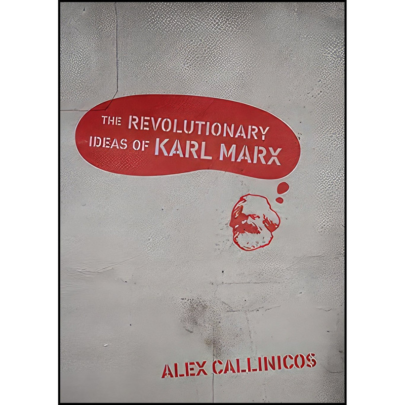 کتاب The Revolutionary Ideas of Karl Marx اثر Alex Callinicos انتشارات Haymarket Books