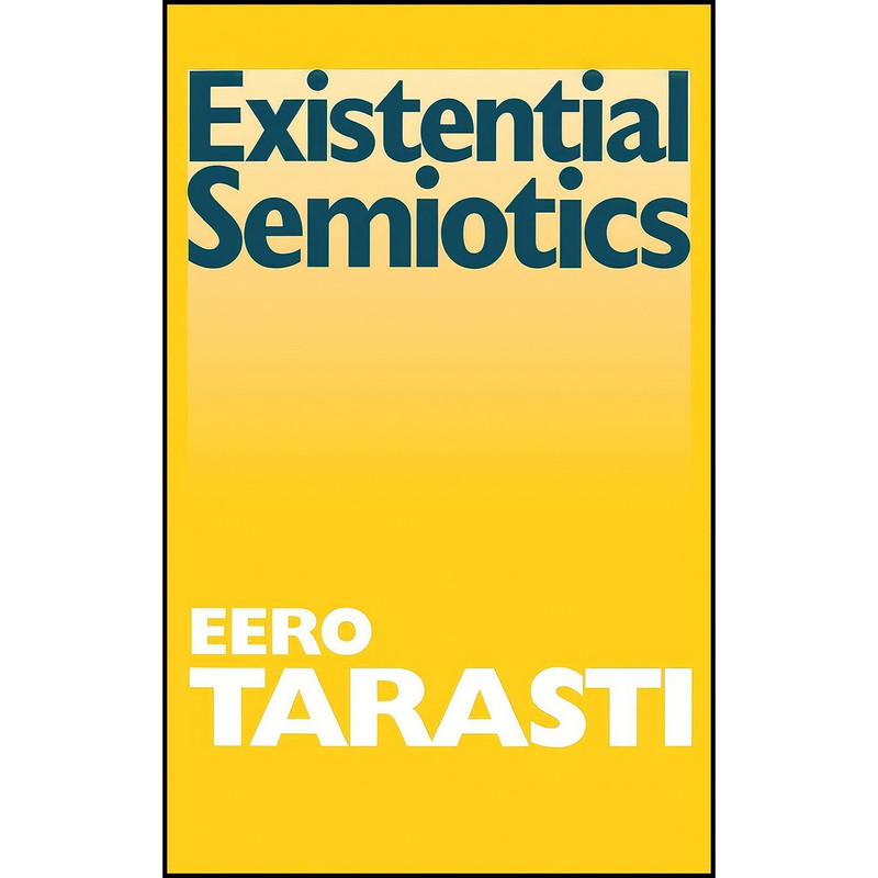 کتاب Existential Semiotics  اثر Eero Tarasti انتشارات Indiana University Press