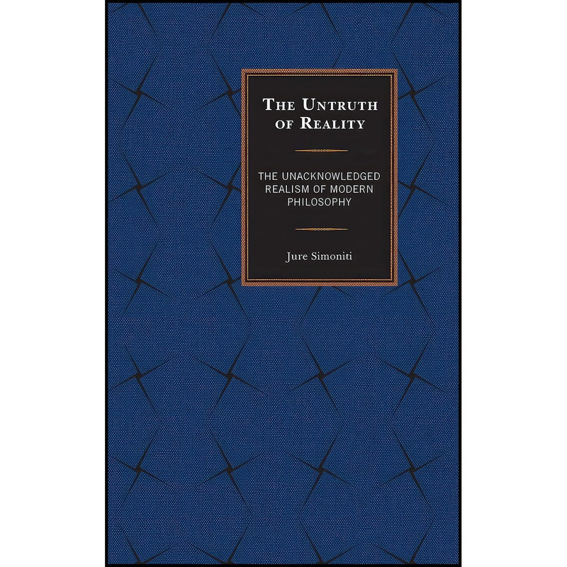 کتاب The Untruth of Reality اثر Jure Simoniti انتشارات Lexington Books