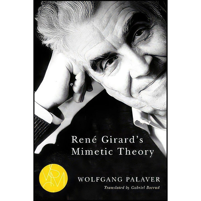 کتاب René Girard's Mimetic Theory اثر Wolfgang Palaver انتشارات Michigan State University Press