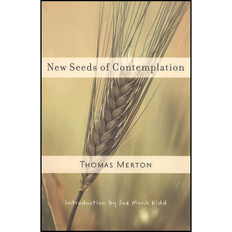 کتاب New Seeds of Contemplation اثر Thomas Merton and Sue Monk Kidd انتشارات New Directions