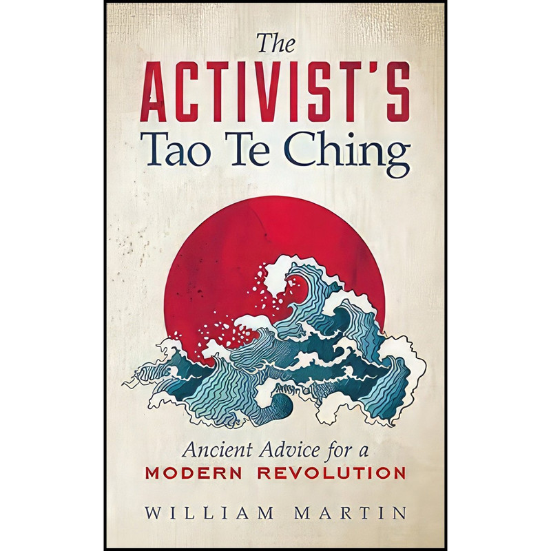 کتاب The Activists Tao Te Ching اثر William Martin انتشارات New World Library