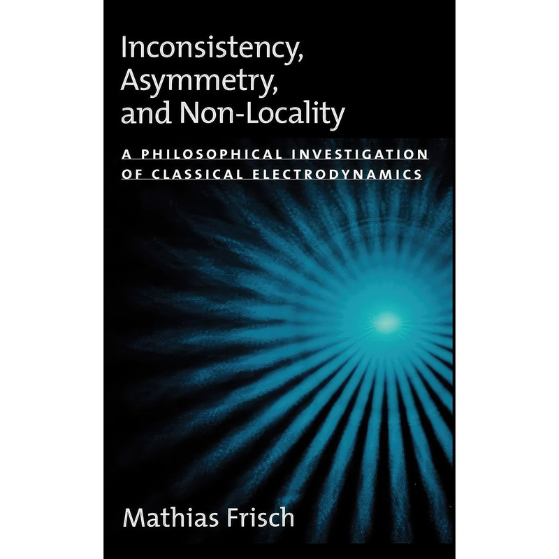 کتاب Inconsistency, Asymmetry, and Non-Locality اثر Mathias Frisch انتشارات Oxford University Press