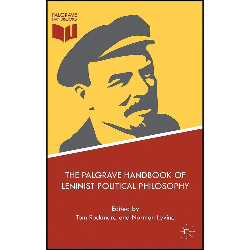 کتاب The Palgrave Handbook of Leninist Political Philosophy اثر Tom Rockmore and Norman Levine انتشارات Palgrave Macmillan