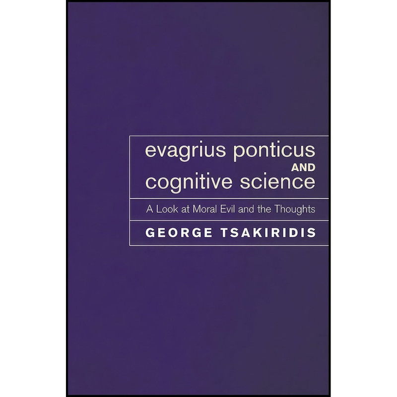 کتاب Evagrius Ponticus and Cognitive Science اثر George Tsakiridis انتشارات Pickwick Publications