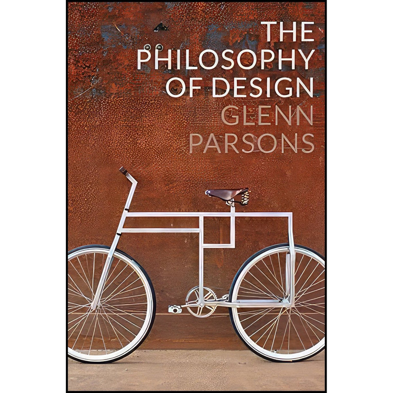 کتاب The Philosophy of Design اثر Glenn Parsons انتشارات Polity